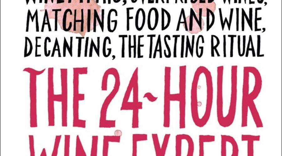 The 24-Hour Wine Expert: A Guide to the Many Kinds and Flavors of Wine
