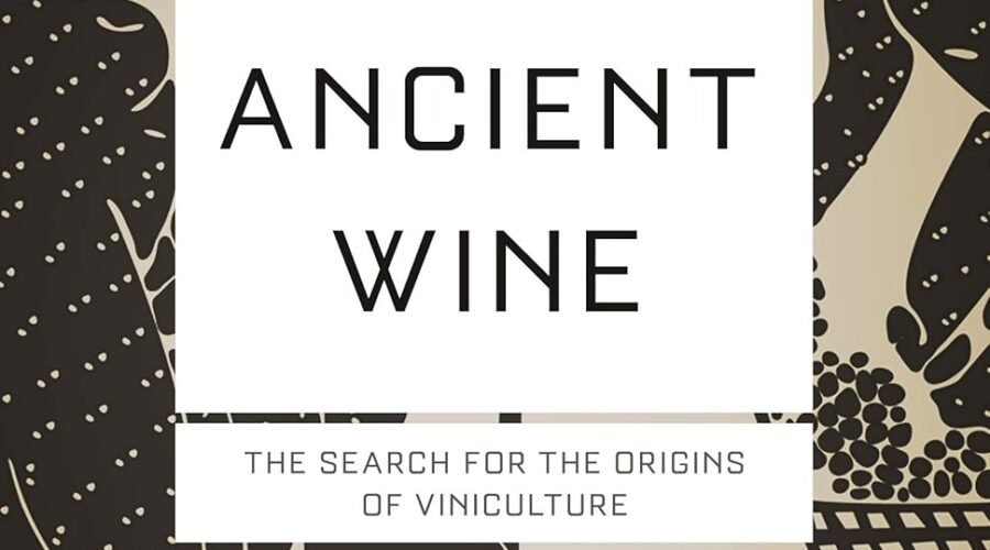 Ancient Wine: The Search for the Origins of Viniculture (Princeton Science Library Book 66)
