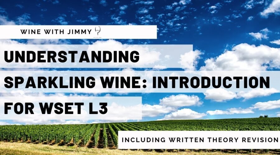 Understanding Sparkling Wine for WSET L3 Part 1 – Introduction, Styles and Sweetness Levels