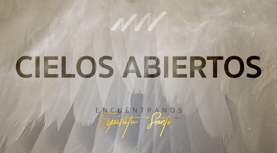 Cielos Abiertos – Encuéntranos Espíritu Santo | New Wine