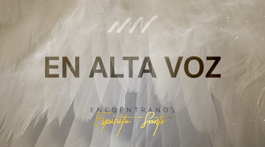 En Alta Voz – Encuéntranos Espíritu Santo | New Wine