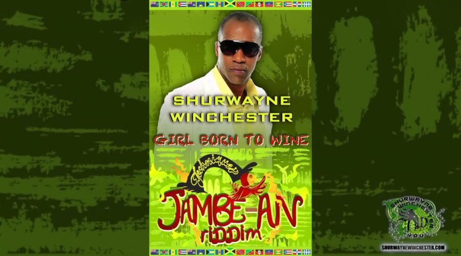 Shurwayne Winchester – Girl Born To Wine (JAMBE-AN RIDDIM)