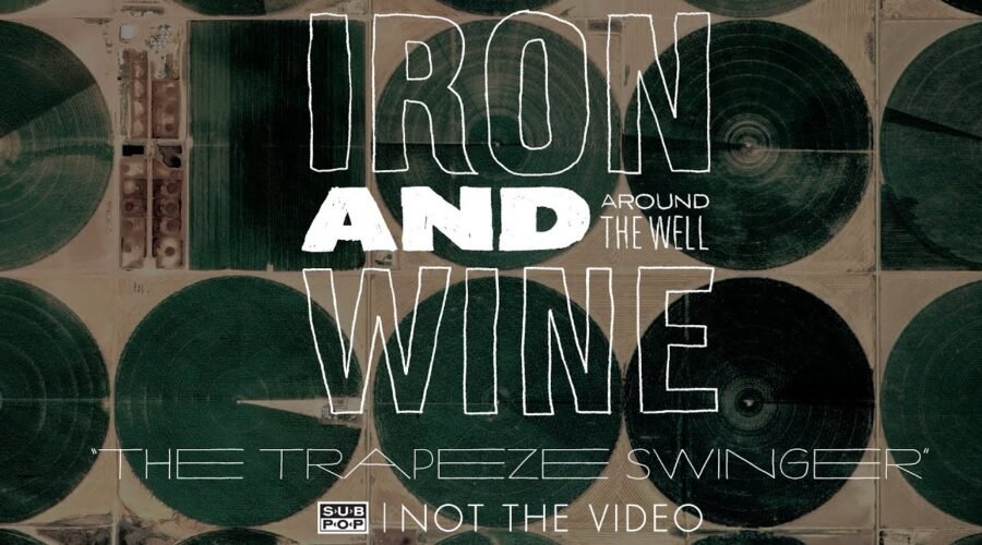 Iron and Wine – The Trapeze Swinger
