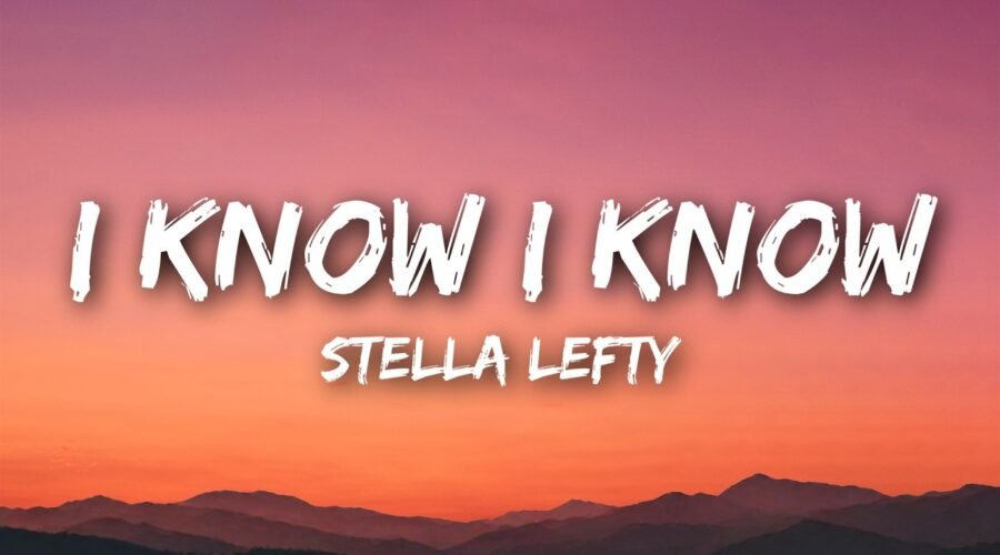 STELLA LEFTY – I Know I Know (One Glass Of Wine) (Lyrics)