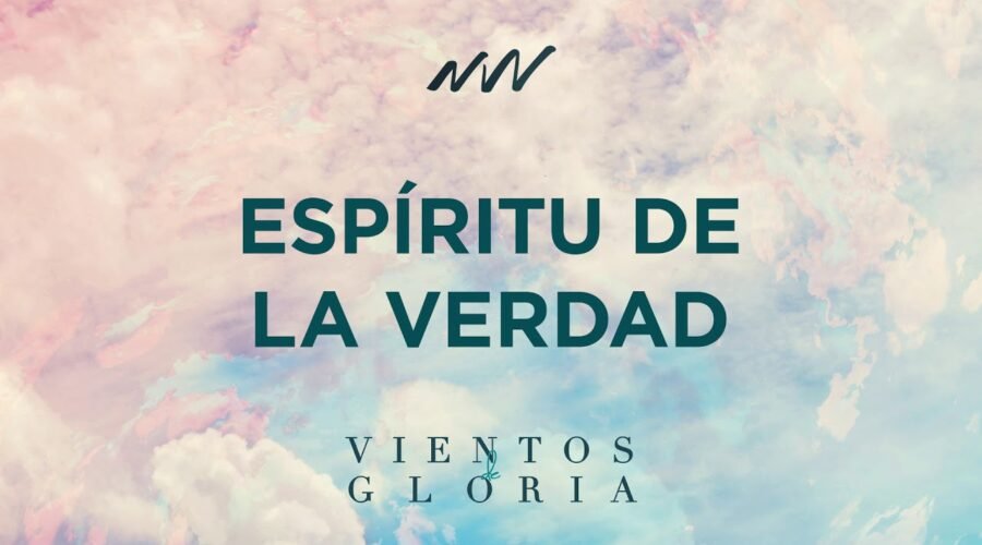 Espíritu De La Verdad – Vientos de Gloria | New Wine