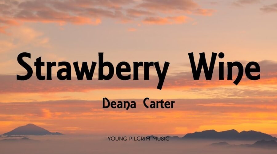 Deana Carter – Strawberry Wine (Lyrics)