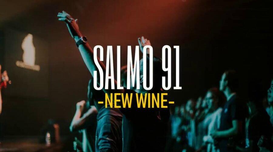 SALMO 91 – New Wine (Letra)