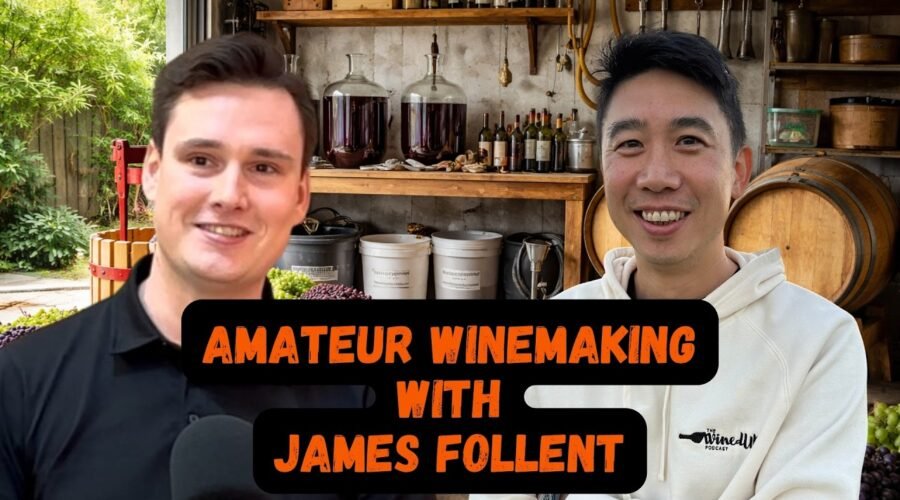 He Turned His Garage into a Winery (And Learned Fast) With James Follent