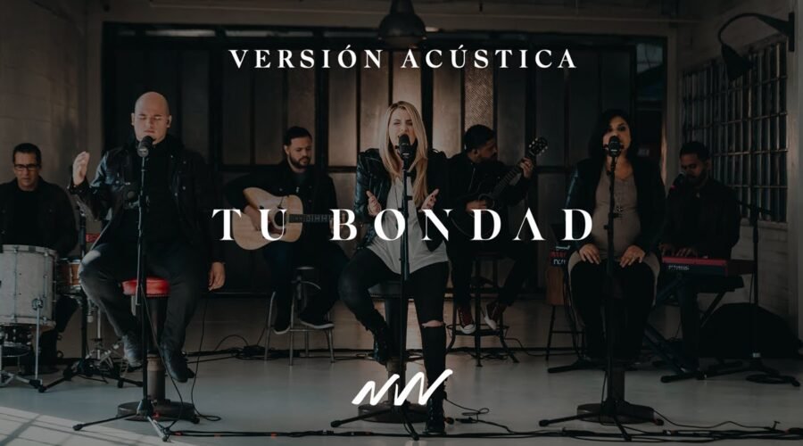 Tu Bondad (Acústico) – New Wine