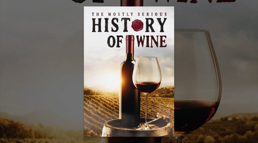 The Mostly Serious History of Wine