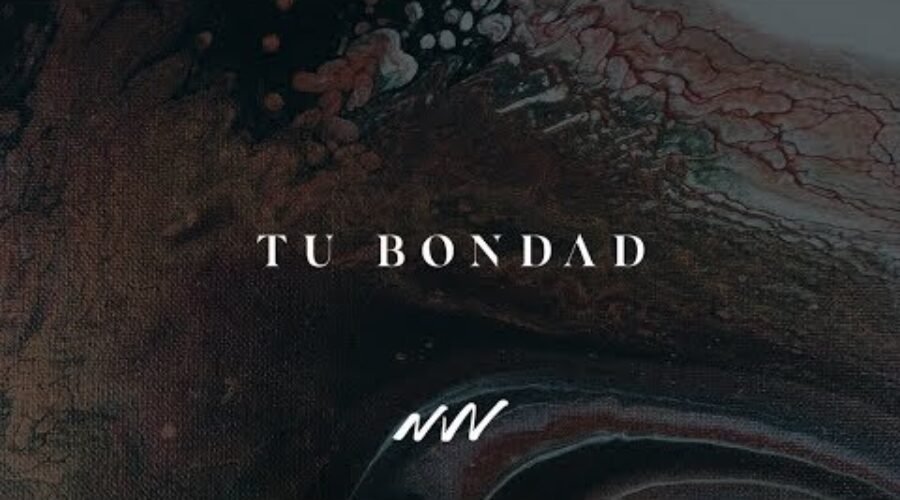 Tu Bondad – Video Oficial (Con Letra) | New Wine